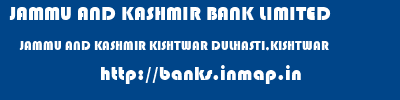 JAMMU AND KASHMIR BANK LIMITED  JAMMU AND KASHMIR KISHTWAR DULHASTI,KISHTWAR   banks information 